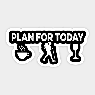 my plan for today funny routine hiking coffee lovers gift Sticker